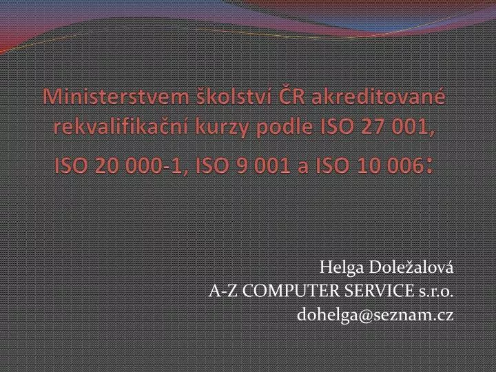 helga dole alov a z computer service s r o dohelga @ seznam cz