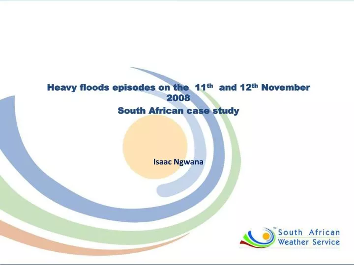 heavy floods episodes on the 11 th and 12 th november 2008 south african case study isaac ngwana