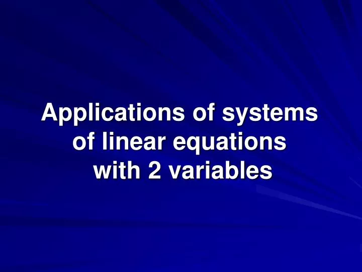 applications of systems of linear equations with 2 variables