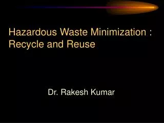Hazardous Waste Minimization : Recycle and Reuse