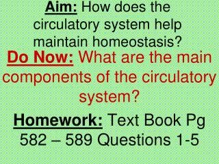 Aim: How does the circulatory system help maintain homeostasis?