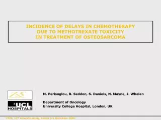 INCIDENCE OF DELAYS IN CHEMOTHERAPY DUE TO METHOTREXATE TOXICITY IN TREATMENT OF OSTEOSARCOMA