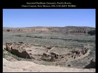 Ancestral Puebloan (Anasazi), Pueblo Bonito , Chaco Canyon, New Mexico, 850-1150 (KEY WORK)