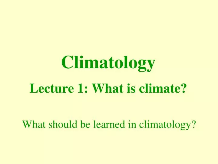 climatology lecture 1 what is climate