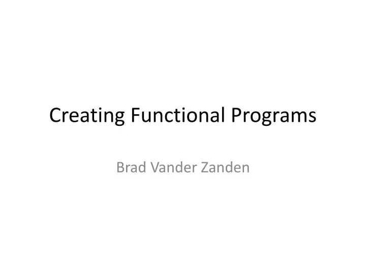 creating functional programs