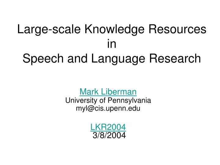 large scale knowledge resources in speech and language research