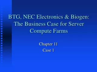 BTG, NEC Electronics &amp; Biogen: The Business Case for Server Compute Farms