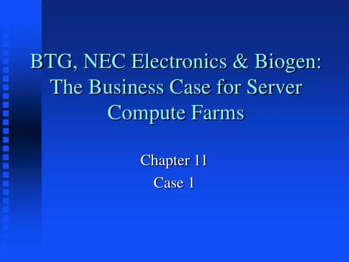 btg nec electronics biogen the business case for server compute farms