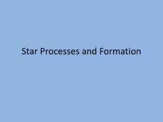 Star Processes and Formation