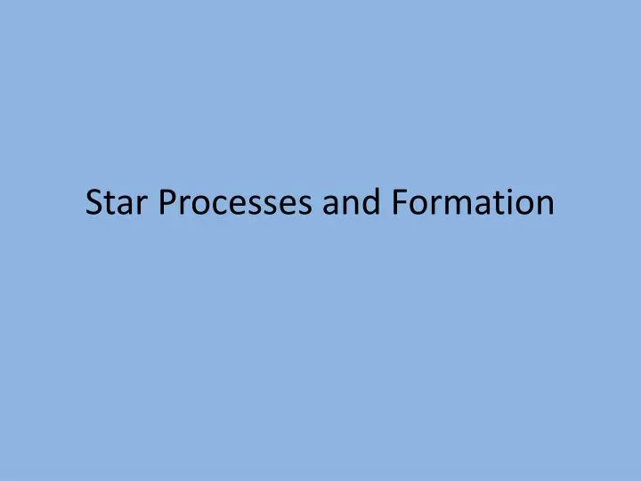 star processes and formation