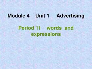 Module 4 Unit 1 Advertising Period 11 words and expressions