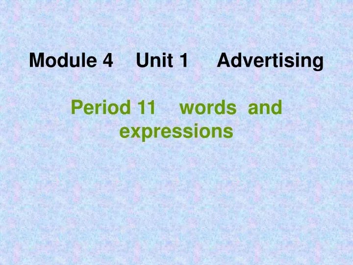 module 4 unit 1 advertising period 11 words and expressions