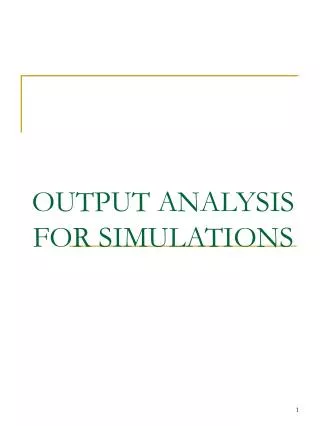 OUTPUT ANALYSIS FOR SIMULATIONS