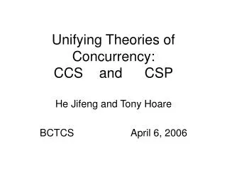 Unifying Theories of Concurrency: CCS	and	CSP