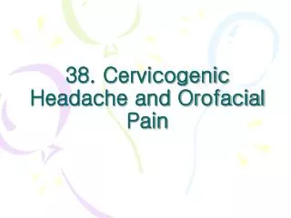 38. Cervicogenic Headache and Orofacial Pain