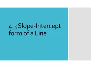 4.3 Slope-Intercept form of a Line