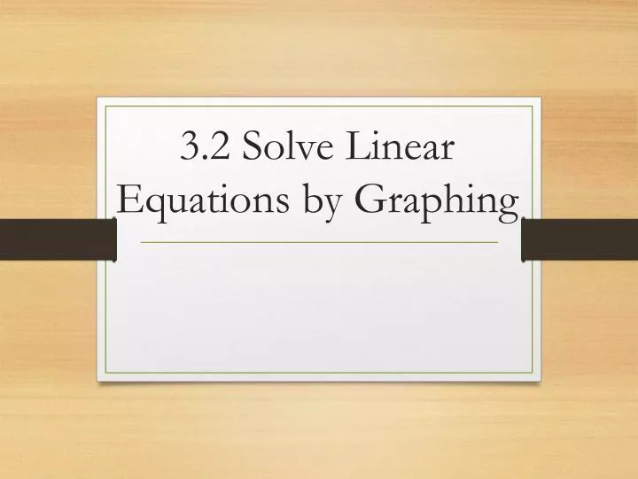 3 2 solve linear equations by graphing