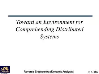 Toward an Environment for Comprehending Distributed Systems