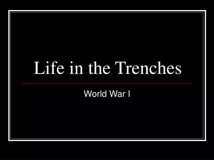 life in the trenches