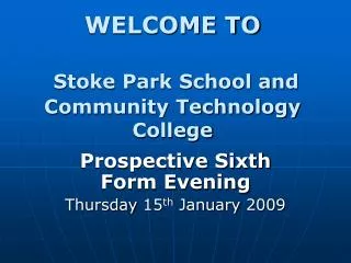 WELCOME TO Stoke Park School and Community Technology College