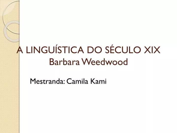 a lingu stica do s culo xix barbara weedwood