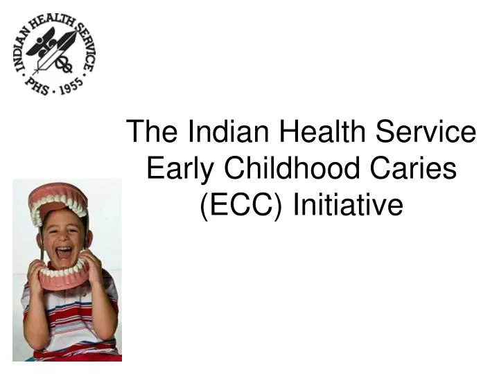 the indian health service early childhood caries ecc initiative