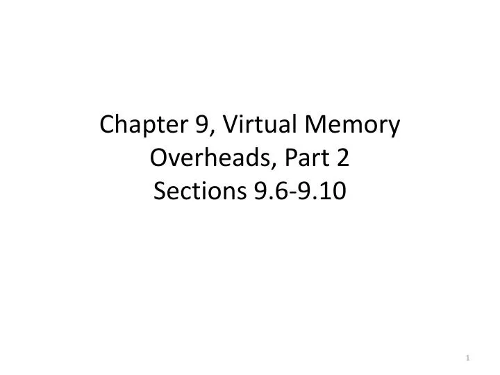 chapter 9 virtual memory overheads part 2 sections 9 6 9 10