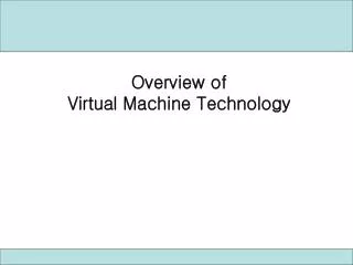 Overview of Virtual Machine Technology