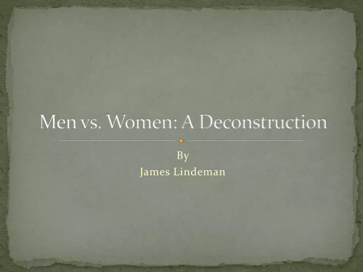men vs women a deconstruction