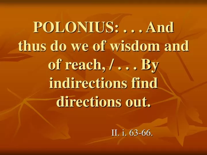 polonius and thus do we of wisdom and of reach by indirections find directions out