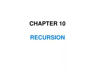 CHAPTER 10 RECURSION