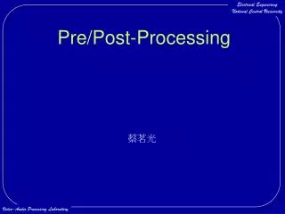 Pre/Post-Processing
