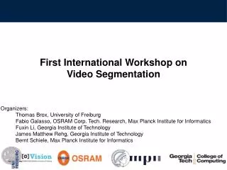 First International Workshop on Video Segmentation