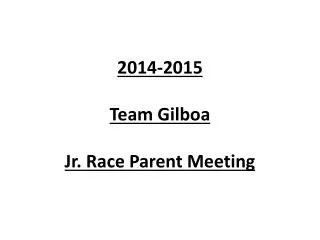2014-2015 Team Gilboa Jr. Race Parent Meeting