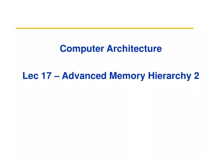 computer architecture lec 17 advanced memory hierarchy 2