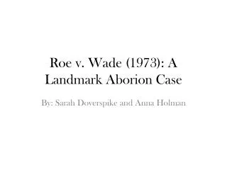Roe v. Wade (1973 ): A Landmark Aborion Case