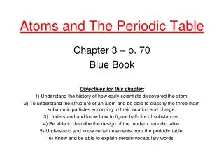 Atoms and The Periodic Table