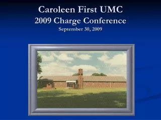 Caroleen First UMC 2009 Charge Conference September 30, 2009