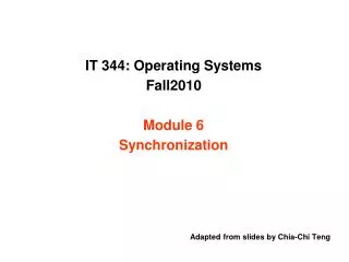 IT 344: Operating Systems Fall2010 Module 6 Synchronization