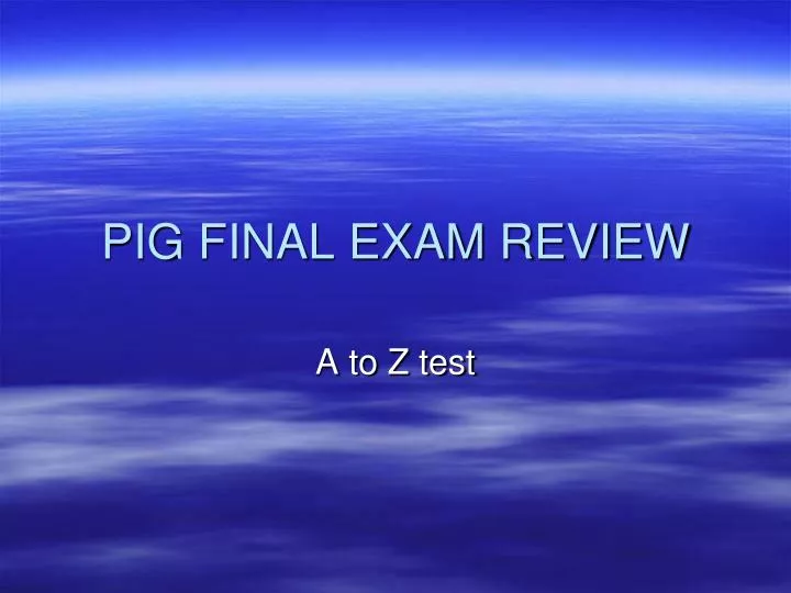 pig final exam review