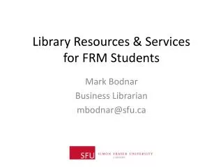 Library Resources &amp; Services for FRM Students