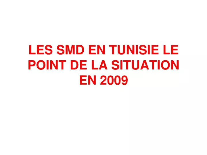 les smd en tunisie le point de la situation en 2009