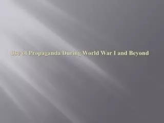 Use of Propaganda During World War I and Beyond