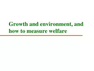 Growth and environment, and how to measure welfare