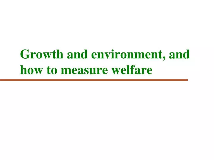 growth and environment and how to measure welfare