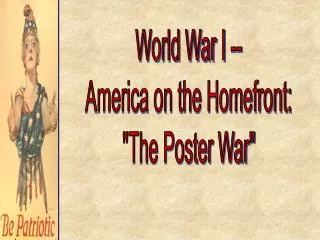 World War I -- America on the Homefront: &quot;The Poster War&quot;