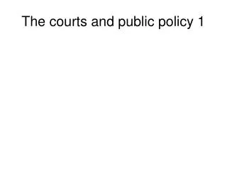 The courts and public policy 1