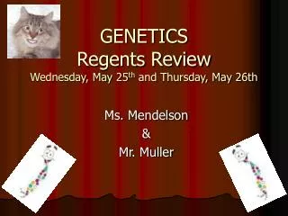 GENETICS Regents Review Wednesday, May 25 th and Thursday, May 26th