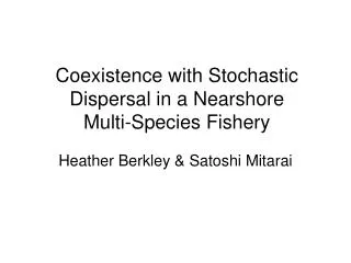 Coexistence with Stochastic Dispersal in a Nearshore Multi-Species Fishery