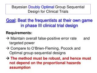 Goal : Beat the frequentists at their own game in phase III clinical trial design